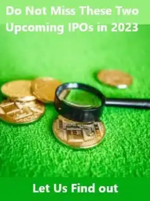 Do not miss these two Upcoming IPOs in 2023
